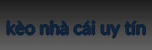kèo nhà cái uy tín